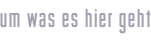 um was es hier geht
